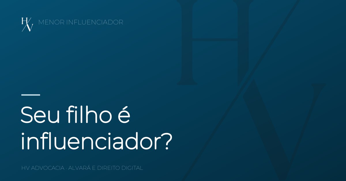 Seu filho é influenciador? Entenda o alvará que a Justiça pode exigir